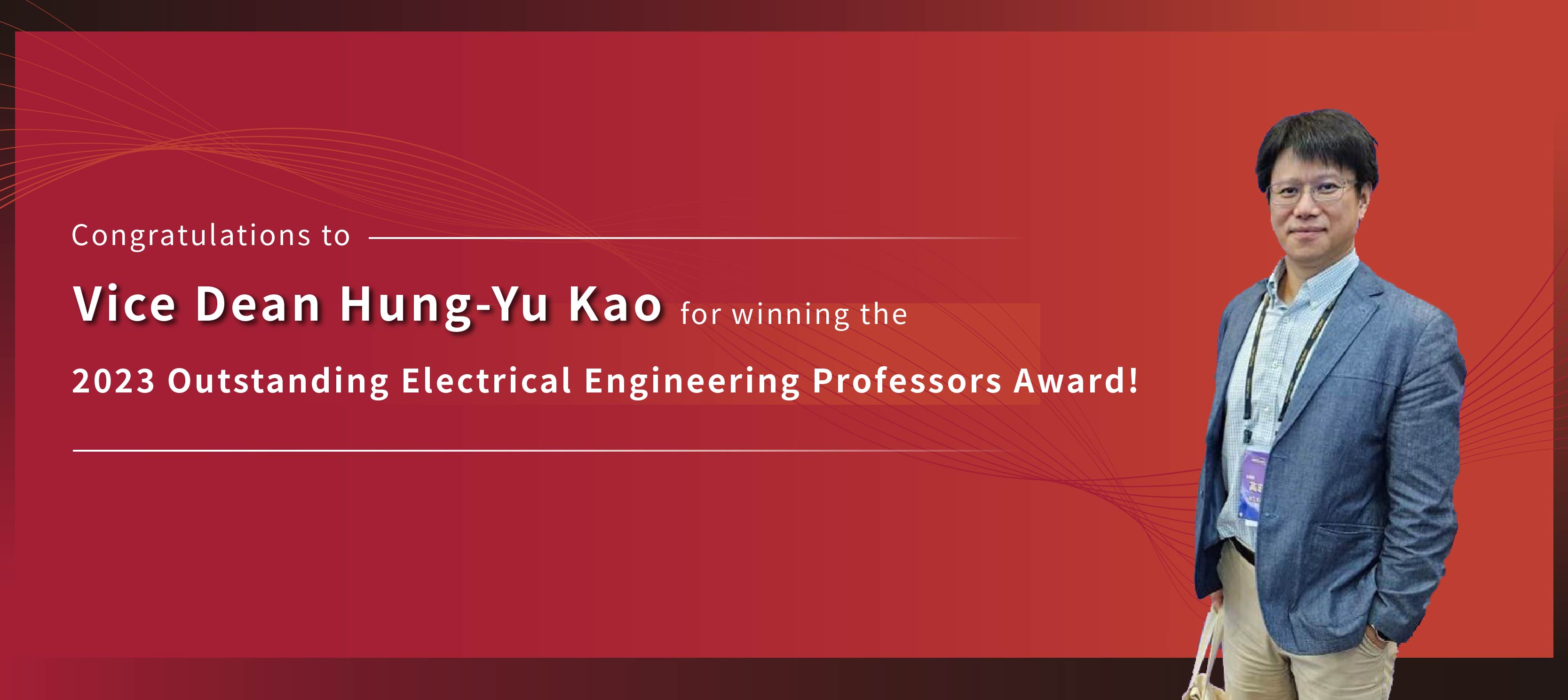 Congratulations to Vice Dean Hung-Yu Kao for winning the 2023 Outstanding Electrical Engineering Professors Award!