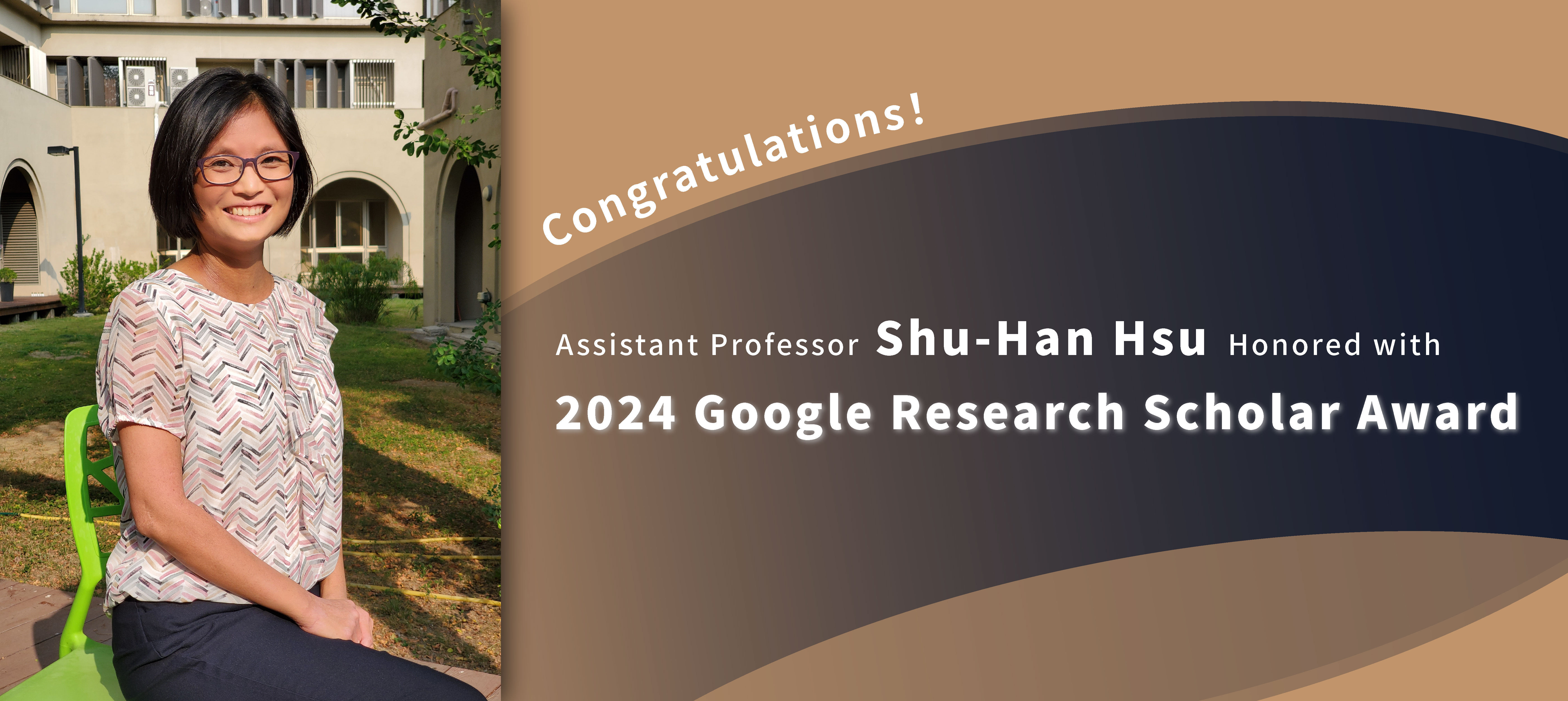 Congratulations to Assistant Professor Shu-Han Hsu for Being Named as a Recipient of 2024 Google Research Scholar Award!